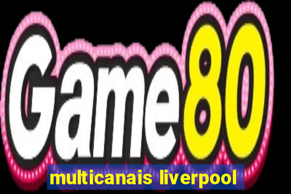 multicanais liverpool